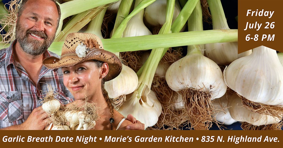 Fresh Garlic Cooking Class, Garlic Breath Farm, Fri. July 26, 6-8 PM