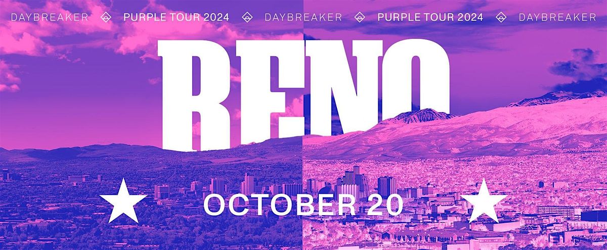 DAYBREAKER RENO  \/\/ PURPLE TOUR \/\/ OCT 20