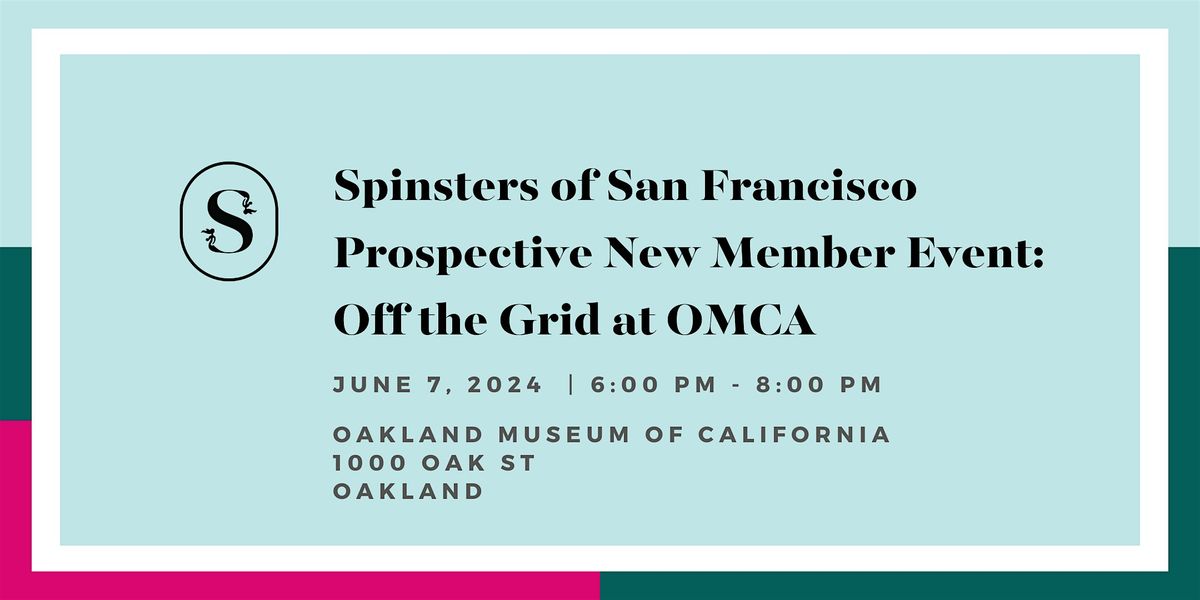 Spinsters of San Francisco PNM Event: Off the Grid at OMCA