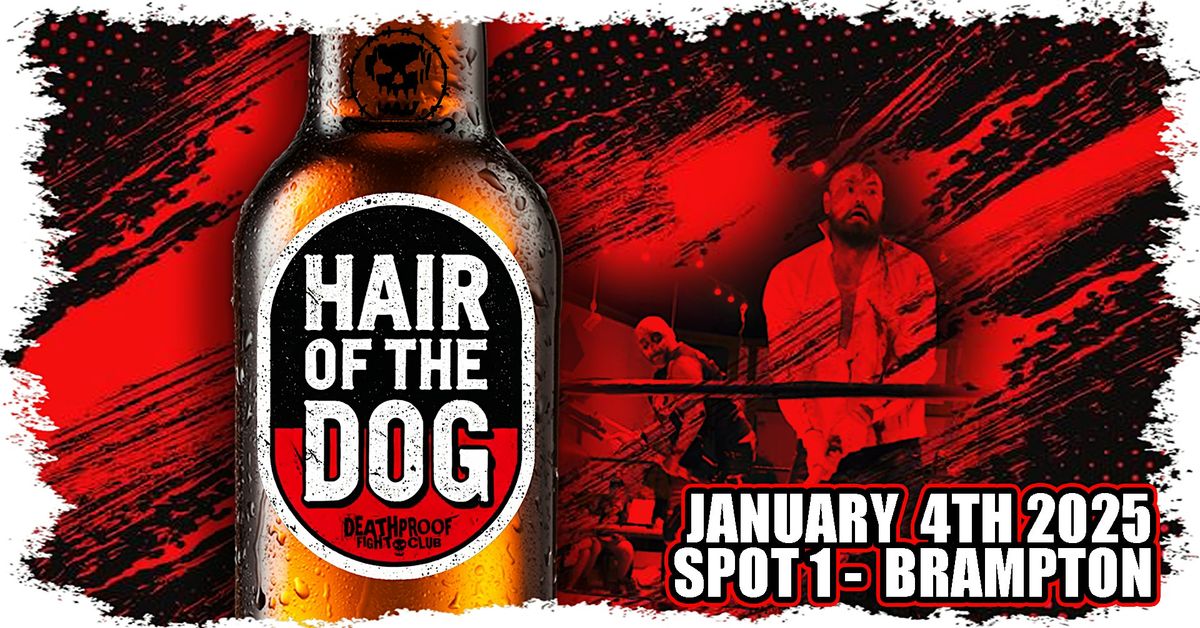 HAIR OF THE DOG - Deathproof hardcore wrestling