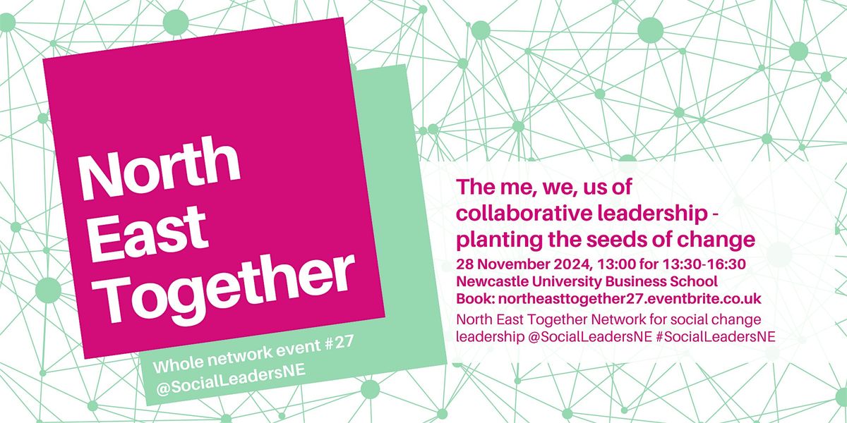 North East Together event 27: The me, we, us of collaborative leadership