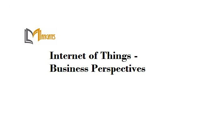 Internet of Things-Business Perspectives 1 DayTraining in San Francisco, CA
