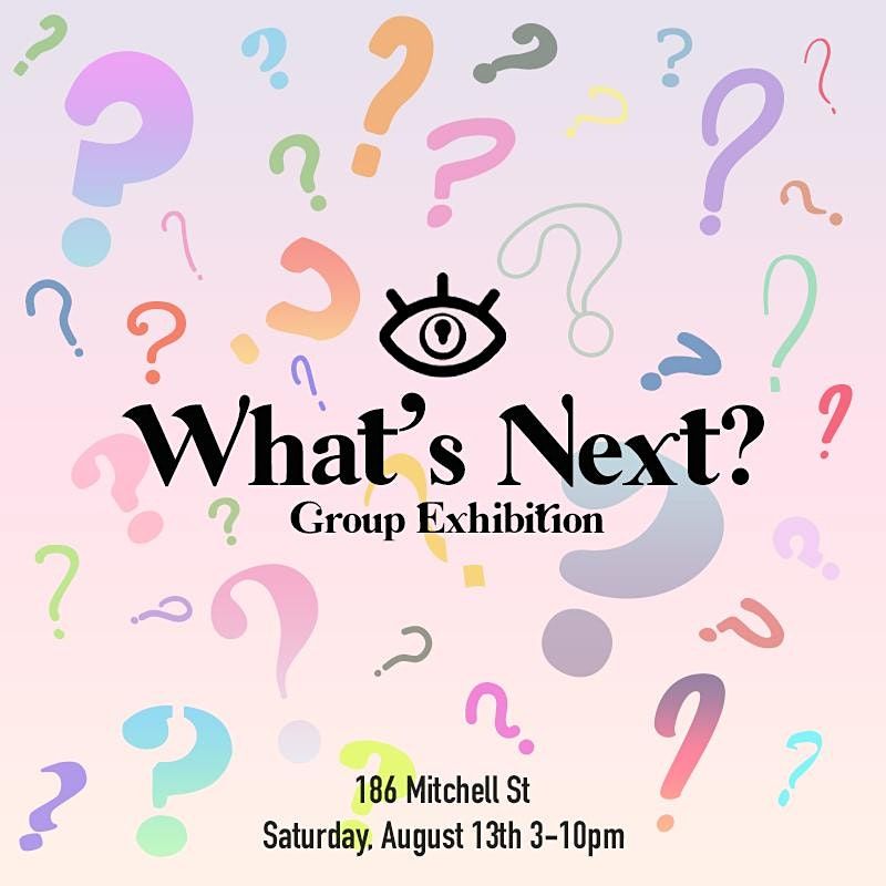 "What's Next?" Group Exhibition @ Cat Eye Creative