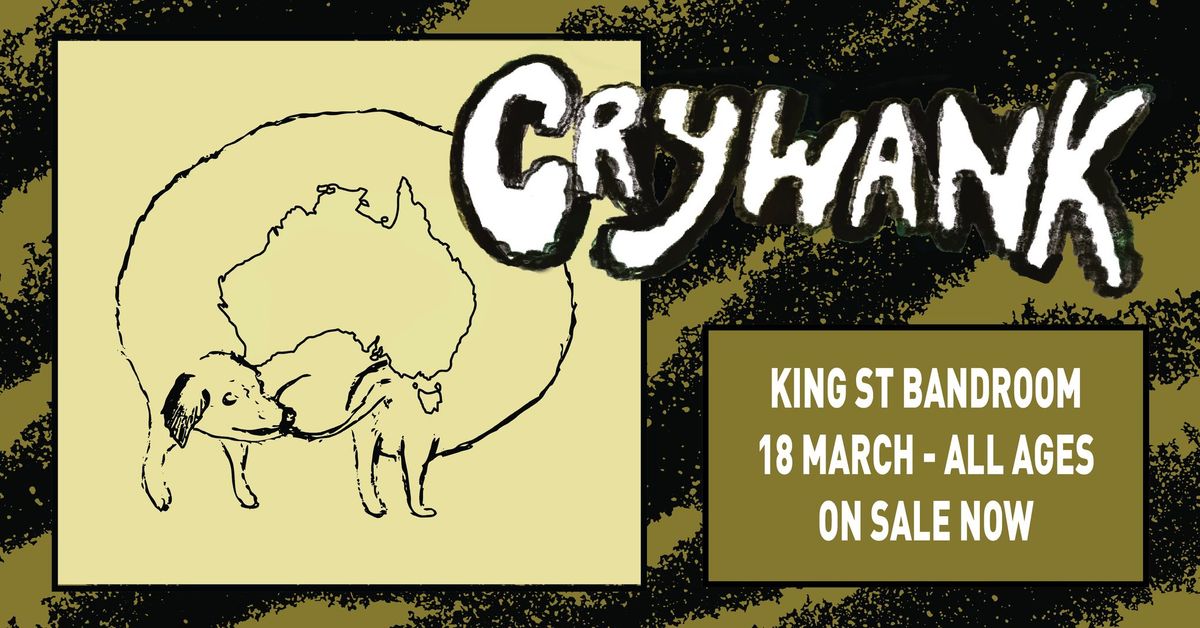 CRYWANK [UK] - NEWCASTLE - KING STREET (ALL AGES)