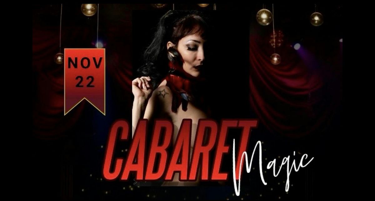 \u201c Magic  Cabaret Concert\u201d. Illusionism & Immersive Burlesque. #1 Magic Show