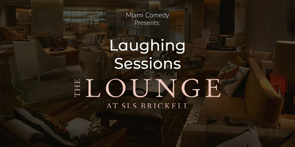 Laughing Sessions Wednesday Comedy Night at SLS Brickell