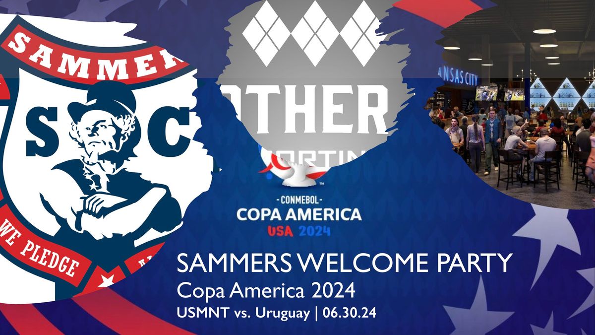 SAMMERS WELCOME PARTY: USMNT vs. Uruguay (Copa America 2024)