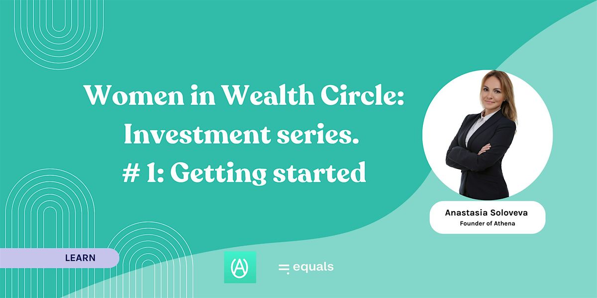 Women in Wealth Circle - Investment series. # 1: Getting started