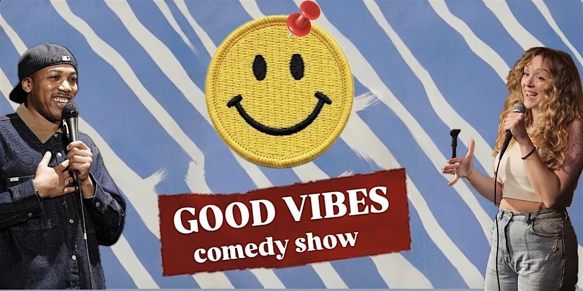 Good Vibes Comedy Show