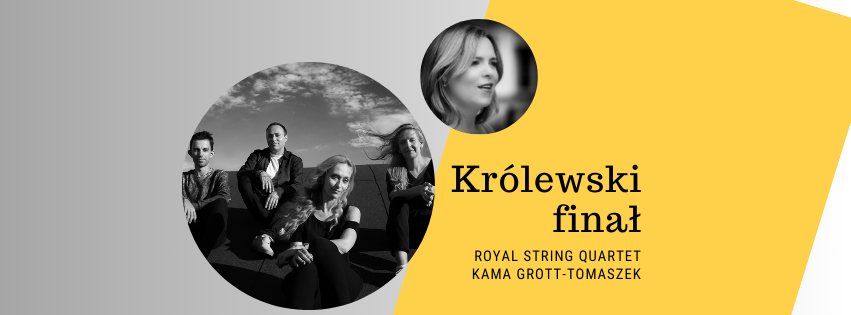 Kr\u00f3lewski fina\u0142 - Royal String Quartet \/ Kama Grott-Tomaszek