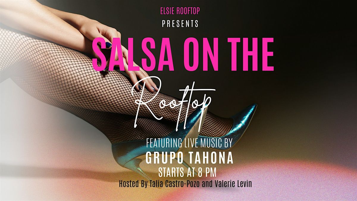Salsa on the Rooftop: Latin Night at Elsie Rooftop (May Dates)
