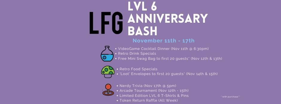 Lvl. 6 Anniversary Bash!