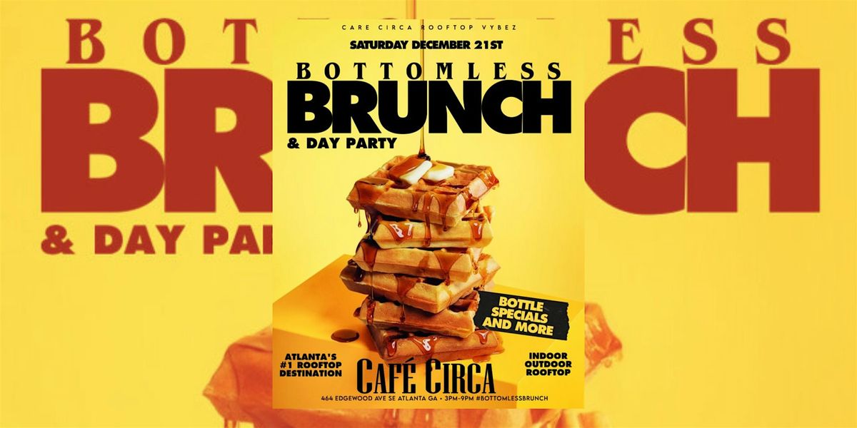 BOTTOMLESS BRUNCH + DAY PARTY