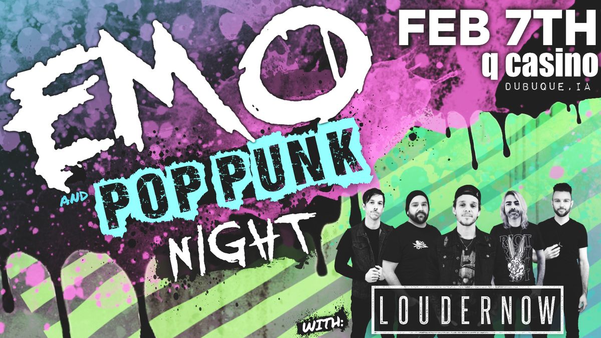 Emo & Pop Punk Night w\/LOUDERNOW at Q Casino in Dubuque, IA!