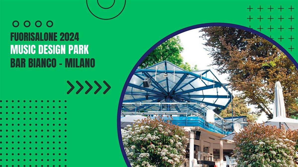 CFM \/ FUORISALONE 2024 - Music Design Park