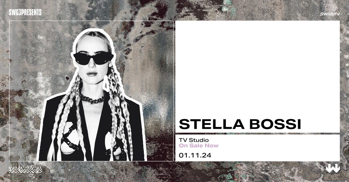 SWG3 Presents Stella Bossi