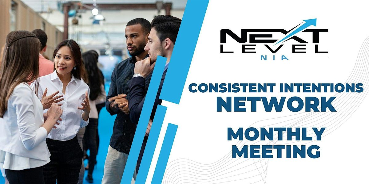 Consistent Connections Network Monthly Meeting by Next Level NIA