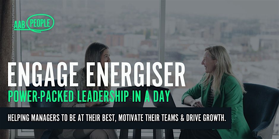 ENGAGE Energiser: Power-Packed Leadership in a Day