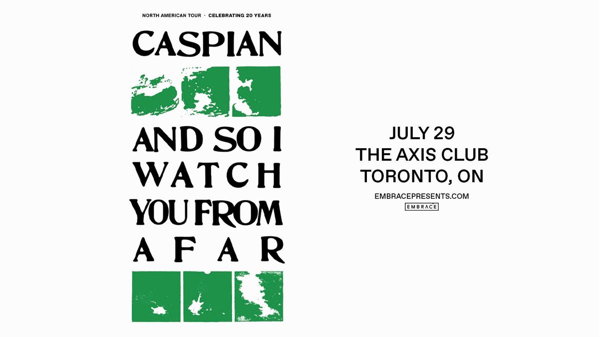Caspian & And So I Watch From Afar @ The Axis Club | July 29th