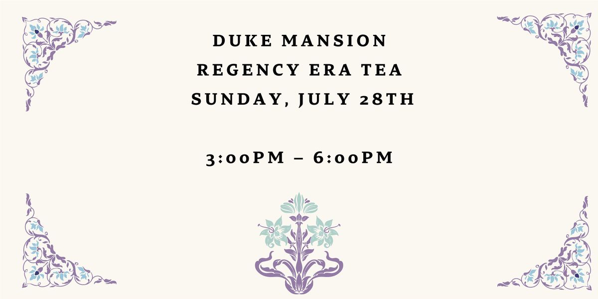 Duke Mansion's Regency Era Afternoon Tea