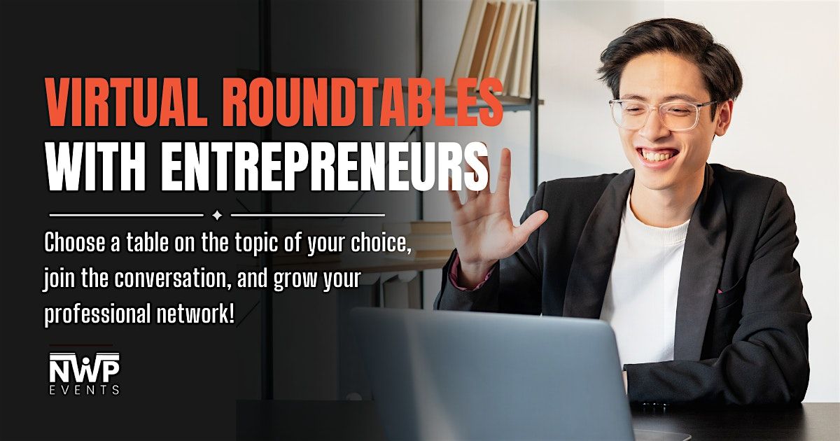 Virtual Roundtables with Entrepreneurs