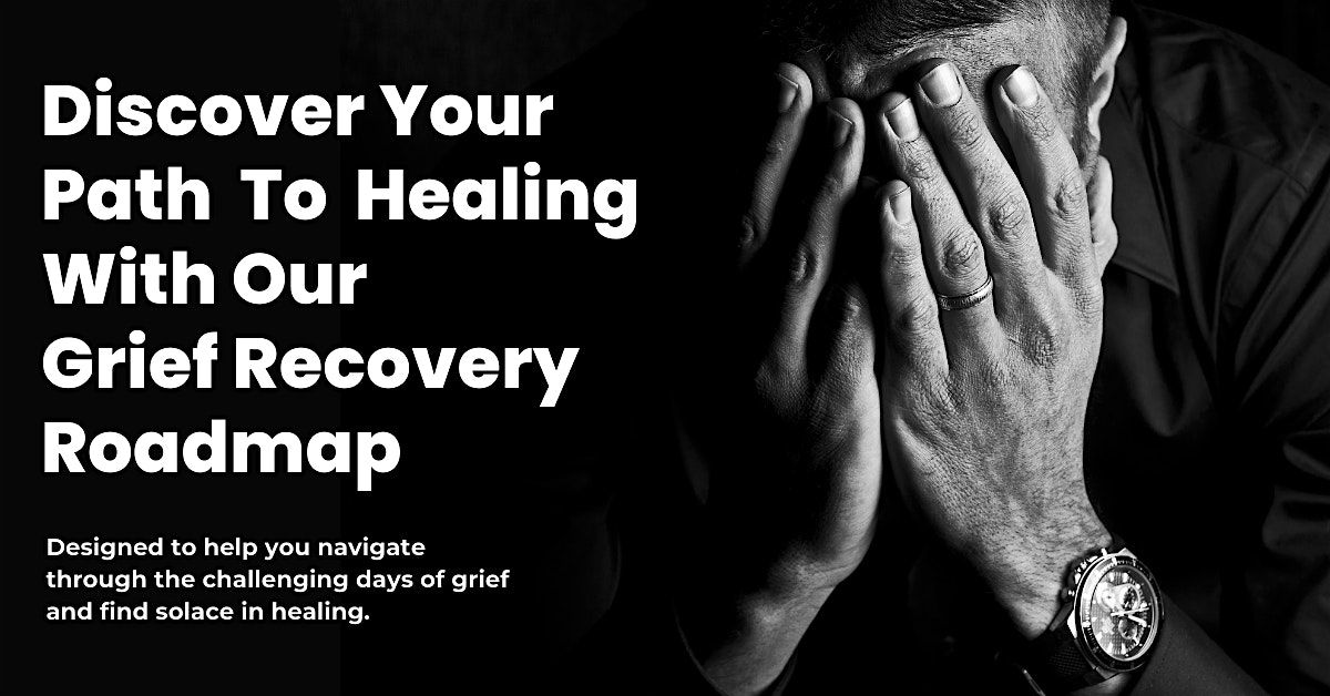 Discover Your Path To Healing With Our Grief Recovery Roadmap