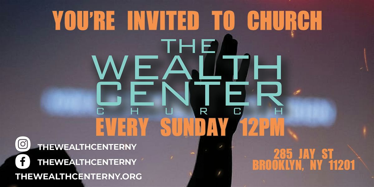 Sunday Worship Experience  @ The Wealth Center Church