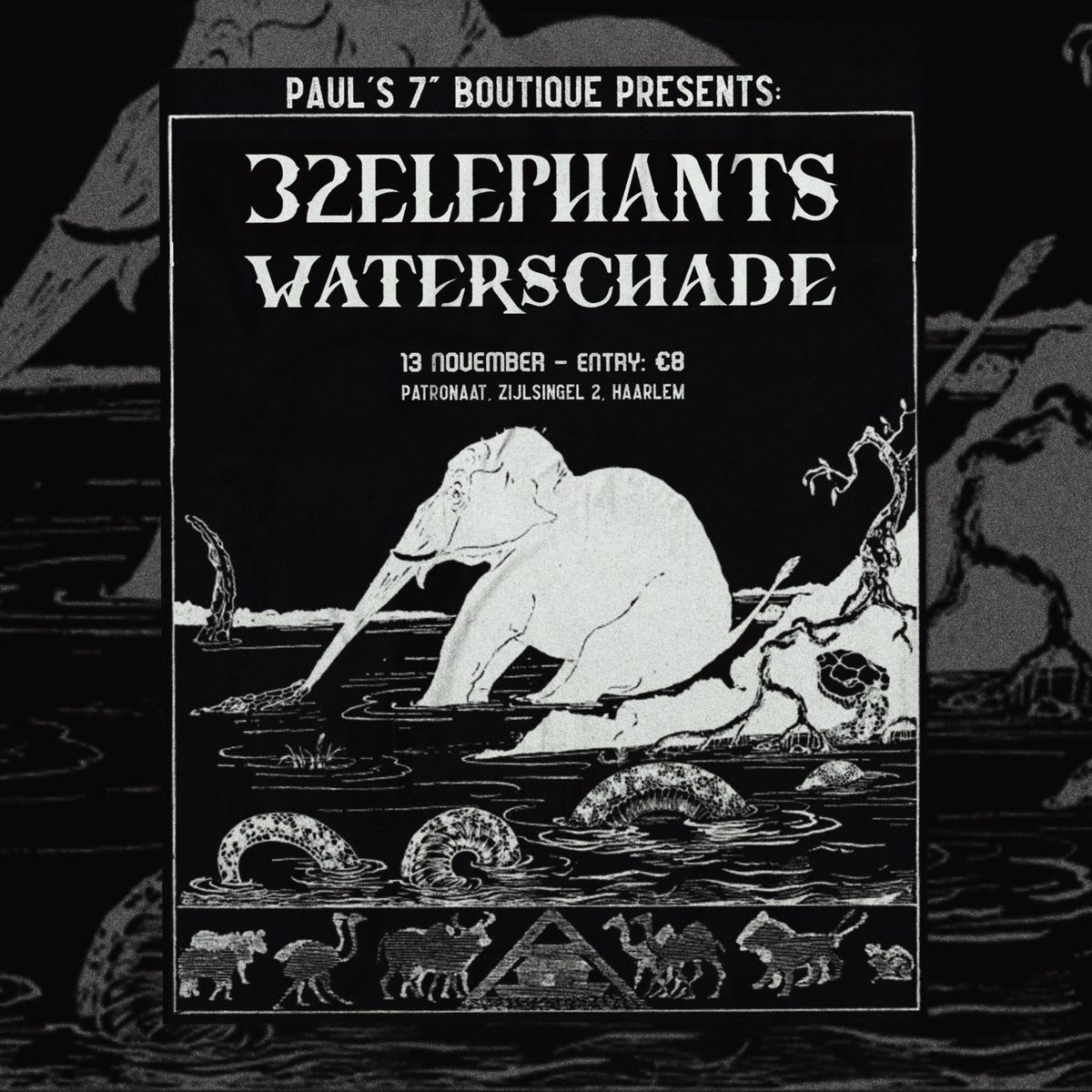 Paul\u2019s 7\u201d Boutique: 32Elephants + Waterschade | Patronaat x Sounds x Slachthuis