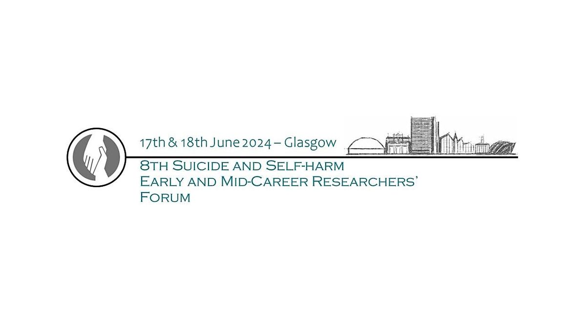 8th Suicide and Self-harm Early and Mid-Career Researchers\u2019 Forum