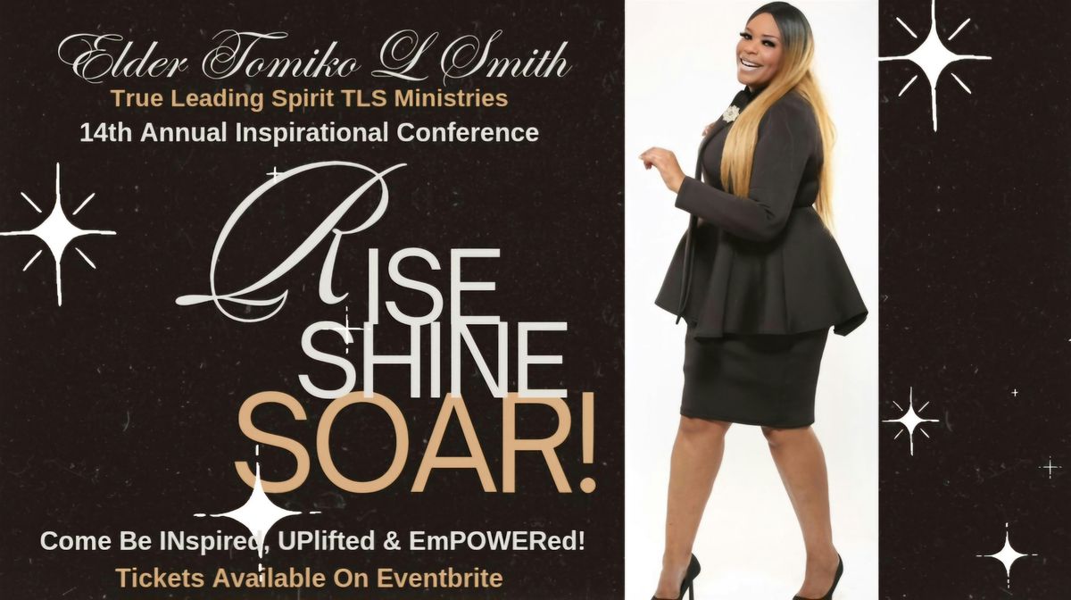 Rise, Shine, SOAR! Elder Tomiko L Smith  Annual Inspirational Conference