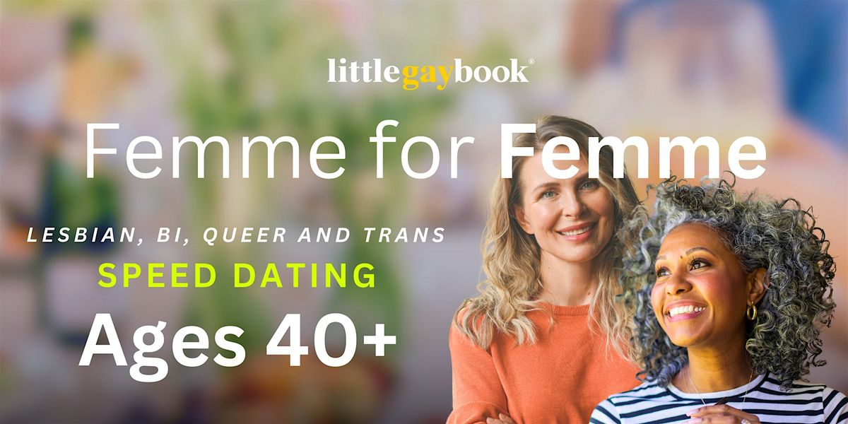 Femme for Femme: 40+ Online  Mixer and Speed Dating