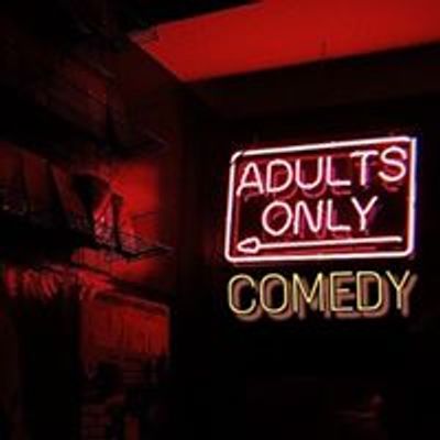 Adults ONLY Comedy