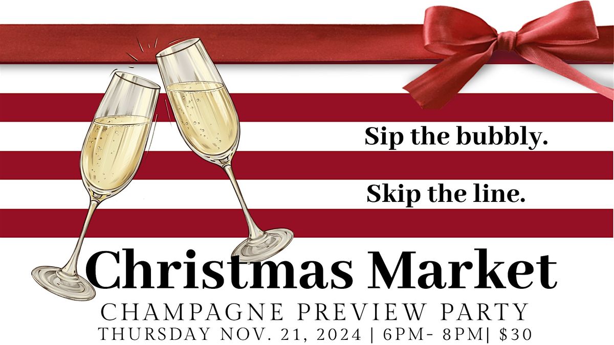 2024 Christmas Market: Champagne Preview Party