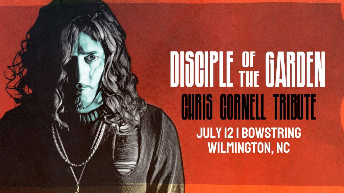 Disciple of The Garden: Tribute to Chris Cornell, Soundgarden & Audioslave