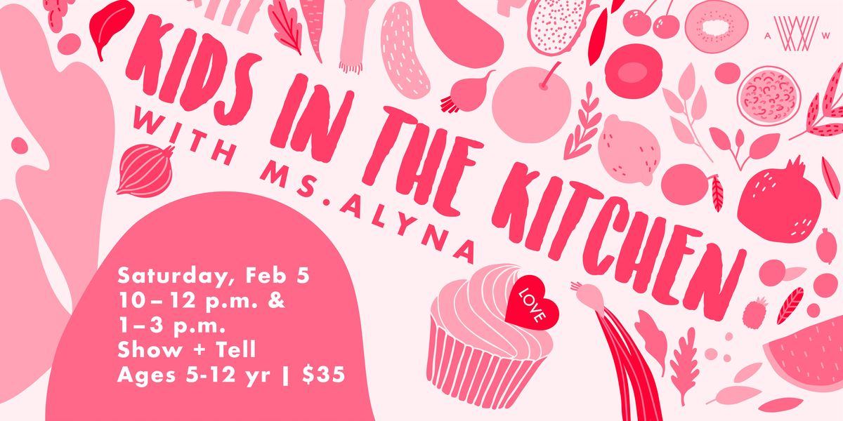 Kids in the Kitchen with Ms. Alyna - February 5th