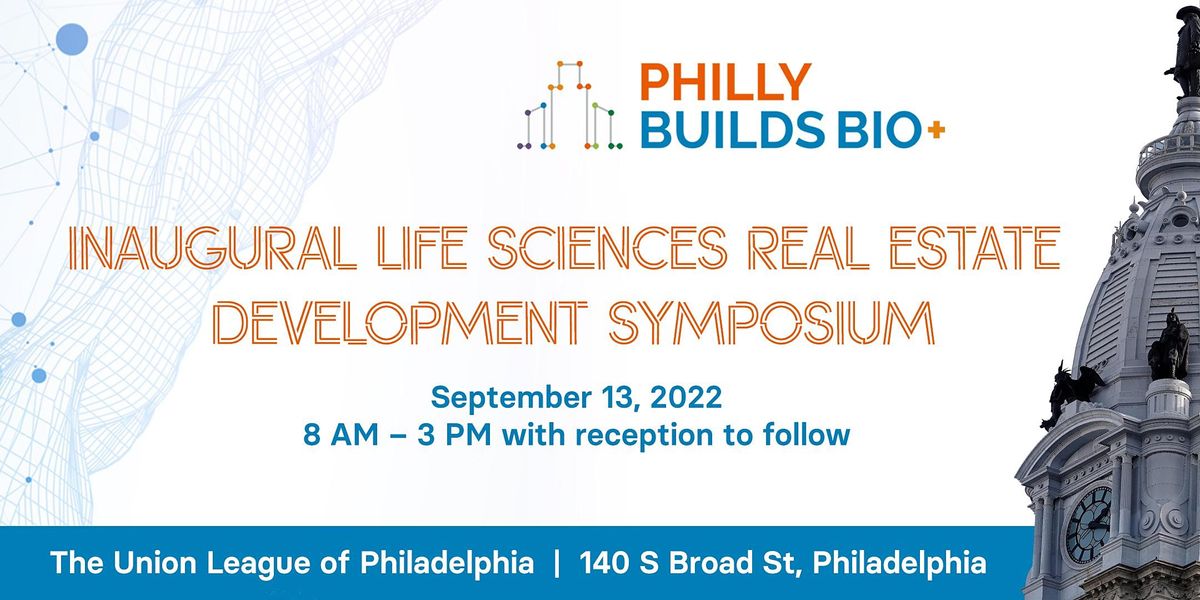 2022 Philly Builds Bio+ Life Sciences Real Estate Development Symposium