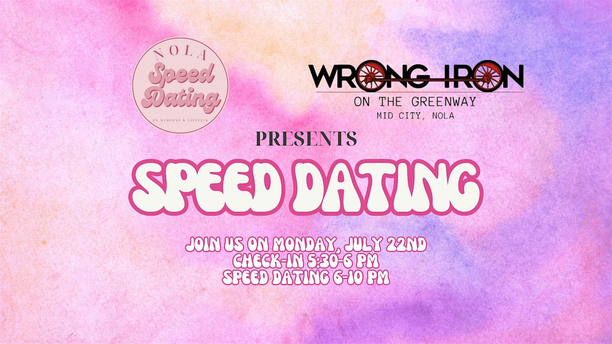 7\/22 - NOLA Speed Dating @ Wrong Iron - HETERO 25 TO 35