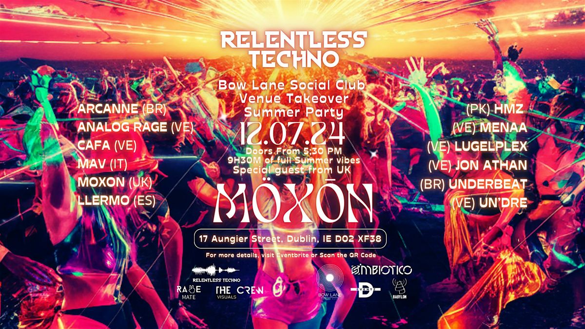 Relentless Techno Summer Party @ Bow Lane Special Guest Moxon (UK)