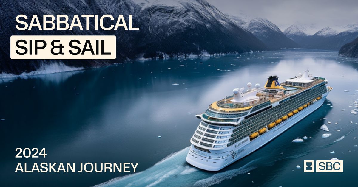 Sabbatical Sip & Sail 2024 Alaskan Cruise