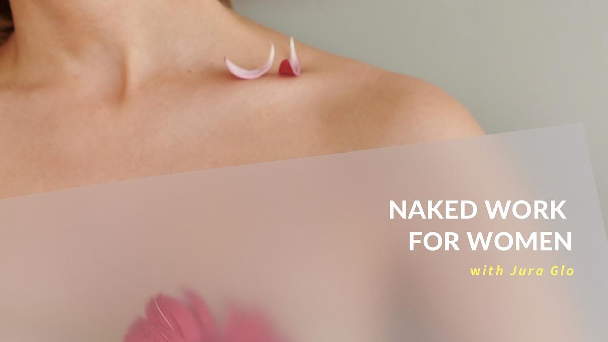 LOVE YOUR BODY - NAKED WORKSHOP FOR WOMEN
