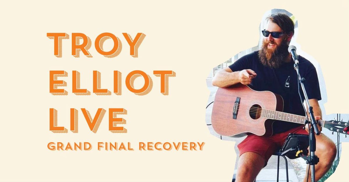 TROY ELLIOT LIVE - GRAND FINAL RECOVERY