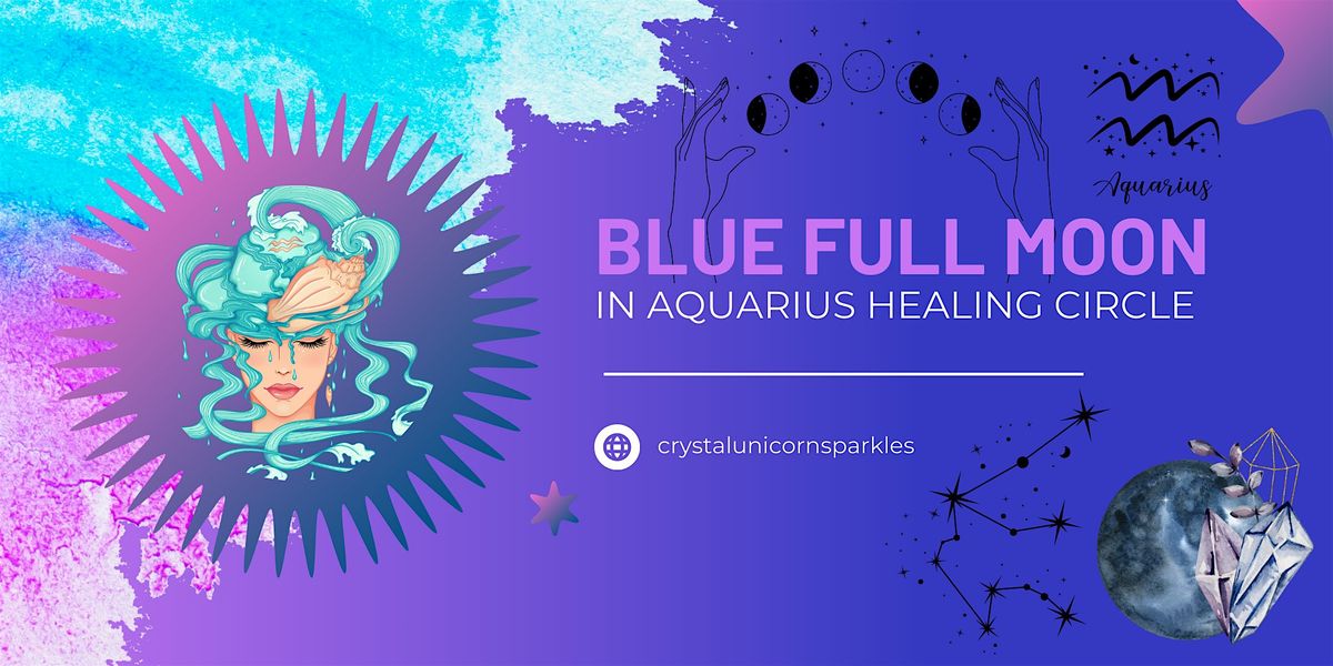 Blue Full Moon in Aquarius Healing Circle