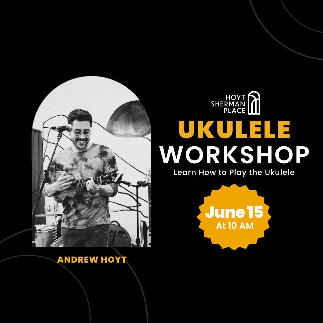 Ukulele Workshop with Andrew Hoyt