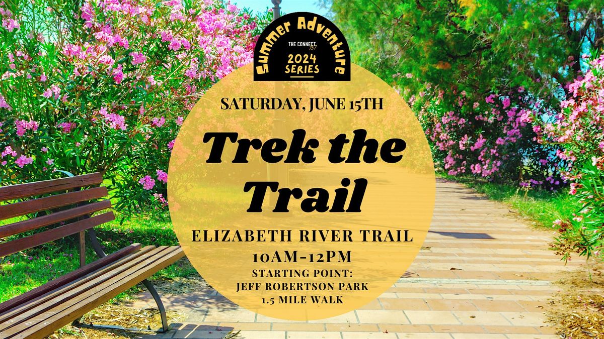 Trek the Trail: Walk the Elizabeth River Trail (Summer Adventure Series)