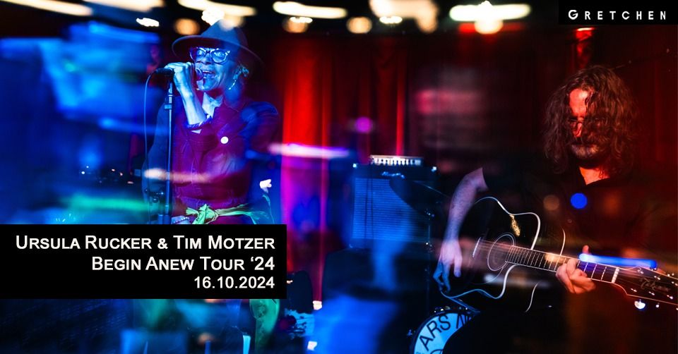 URSULA RUCKER & TIM MOTZER - Begin Anew Tour\u201824 | Gretchen, Berlin