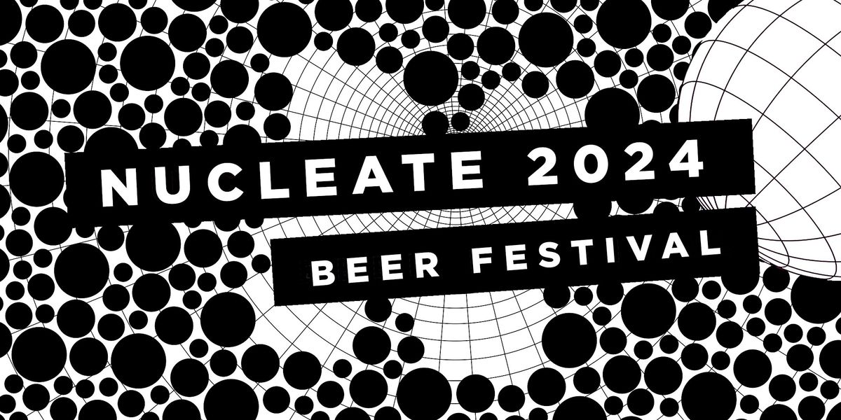 NUCLEATE BEER FEST 2024