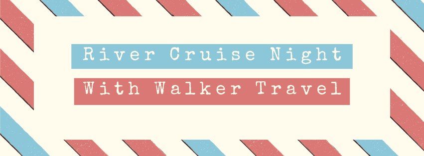 River Cruise Night with Walker Travel & Cruises