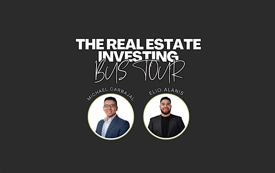 THE RE INVESTING BUS TOUR - By Sin Miedo Investments