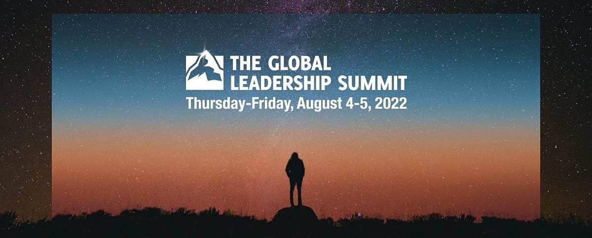 The Global Leadership Summit 2022 August Online Experience Online 4 August To 5 August Willow Creek Festival 2022