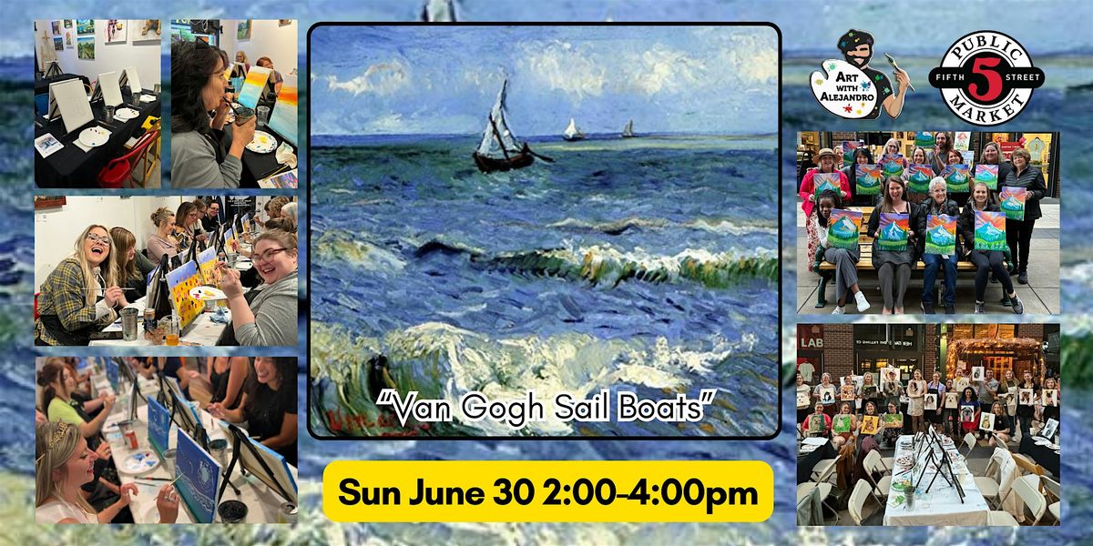 Paint & Sip at 5th St Market \u201cVan Gogh Sail Boats\u201d